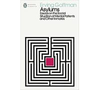 Asylums: Essays on the Social Situation of Mental Patie - Goffman, Erving - Paperback / sof -