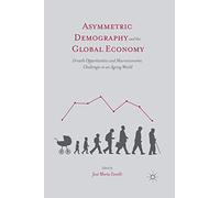 Asymmetric Demography and the Global Economy: Growth Opportunities and Macroeconomic Challenges in an Ageing World