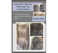 Asymmetric High-Low Shawl Cape Top Crochet Pattern: A modern granny square seamless lace crochet motif pattern