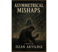 Asymmetrical Mishaps: A Darkly Absurd Descent into Madness, Identity, and Manipulated Realities