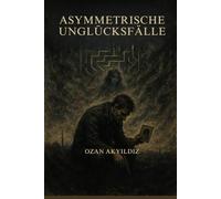 Asymmetrische Unglücksfälle: Ein absurder Roman über das, was wir für normal halten