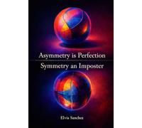 Asymmetry is Perfection, Symmetry an Imposter