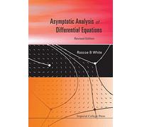 Asymptotic Analysis Of Differential Equations (Revised Edition)