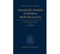 Asymptotic Analysis of Fields in Multi-structures (Oxford Mathematical Monographs)