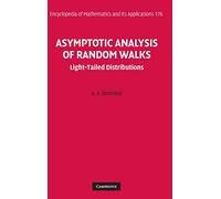 Asymptotic Analysis of Random Walks: Light-Tailed Distributions: 176 (Encyclopedia of Mathematics and its Applications, Series Number 176)