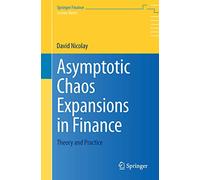 Asymptotic Chaos Expansions in Finance: Theory and Practice (Springer Finance)