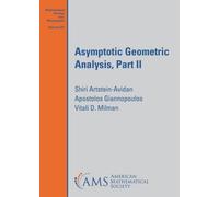 Asymptotic Geometric Analysis, Part II (Mathematical Surveys and Monographs)