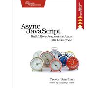 Async JavaScript: Build More Responsive Apps with Less Code (Pragmatic Express)