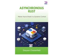 Asynchronous Rust: Master Async/Await in a Systems Context