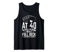 AT 40 I'm Still Playing with A Full Deck 40th Birthday Card Tank Top