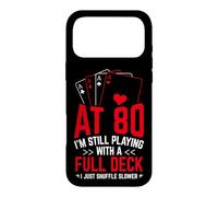 AT 80 I'M STILL PLAYING WITH A FULL DECK 80th Birthday Card Case for iPhone 17 Pro Max