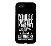 AT 90 I'M STILL PLAYING WITH A FULL DECK 90th Birthday Card Case for iPhone SE (2020) / 7/8