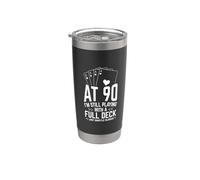 AT 90 I'm Still Playing with A Full Deck 90th Birthday Card Stainless Steel Insulated Tumbler