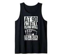 AT 90 I'm Still Playing with A Full Deck 90th Birthday Card Tank Top