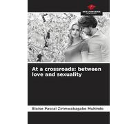 At a crossroads: between love and sexuality