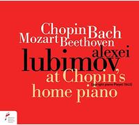 At Chopin's Home Piano - Works for Solo Piano by Chopin, Bach, Mozart & Beethoven