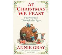 At Christmas We Feast : Festive Food Through the Ages