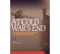 At Cold War's End: US Intelligence on the Soviet Union and Eastern Europe, 1989-1991
