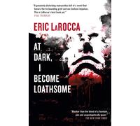 At Dark, I Become Loathsome