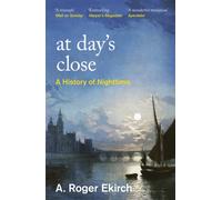 At Day's Close : A History of Nighttime