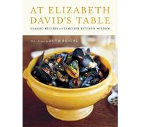 At Elizabeth David's Table: Classic Recipes and Timeless Kitchen Wisdom