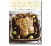 At Elizabeth David's Table: Her Very Best Everyday Recipes