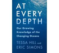 At Every Depth : Our Growing Knowledge of the Changing Oceans