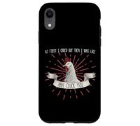 At First I Cared But Then I Was Like Nah Cluck You Funny Case for iPhone XR