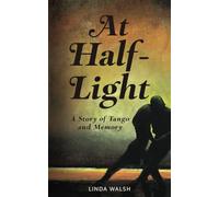 At Half-Light: A Story of Tango and Memory