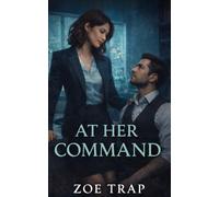 At Her Command (Ma’am, Yes, Ma’am: A Steamy Female-Domme, Male-Submissive Romance Series)