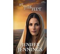 At His Feet: A Biblical Historical story featuring an Inspiring Woman: 5 (Faith Finders)