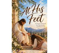 At His Feet: A Prayer Journal For Surrender & Renewal