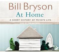 At Home: A Short History of Private Life by Bryson, Bill on 27/05/2010 Abridged edition