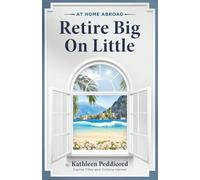 At Home Abroad-Retire Big on Little