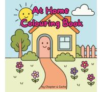 At Home Colouring Book: 50 Cute, Bold and Cozy Pages for Adults, Teens and Kids: 50 Easy and Adorable Colouring Pages Featuring Home Scenes for Relaxation, Creativity and Stress Relief