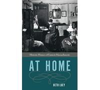 At Home: Historic Houses of Eastern Massachusetts