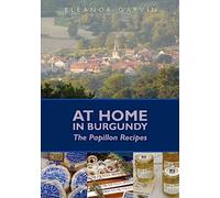 At Home in Burgundy: The Papillon Recipes