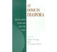 At Home in Diaspora: South Asian Scholars and the West