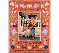At Home In Every Season: Crafts, Activities and Rituals for Families