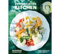 At Home in the Kitchen: 100 Simple Recipes from My Nights Off (A Cookbook)
