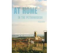 At Home in the Petromodern Paradox: Landscape and Community in the Bakken Boom