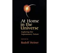 At Home in the Universe: Exploring Our Suprasensory Nature