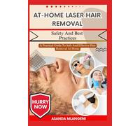 At-Home Laser Hair Removal Safety And Best Practices: A Practical Guide To Safe And Effective Hair Removal At Home