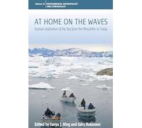 At Home on the Waves: Human Habitation of the Sea from the Mesolithic to Today: 24 (Environmental Anthropology and Ethnobiology, 24)