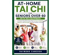 At-Home Tai Chi for Seniors Over 60 with No Equipment: A Simple Daily Movement Plan to Improve Mobility, Balance, and Strength from the Comfort of Home