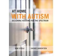 At Home with Autism: Designing Housing for the Spectrum (Designing Housing for/Spectrum)