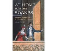 At Home With The Soanes: Upstairs, Downstairs in 19th Century London