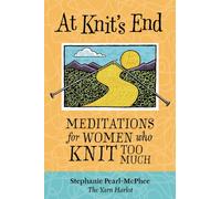 At Knit's End : Meditations for Women Who Knit Too Much
