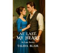 At Last, My Heart: Where Desire Defies the Rules (At Last Series)