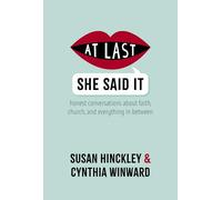 At Last She Said It: Honest Conversations about Faith, Church, and Everything in Between